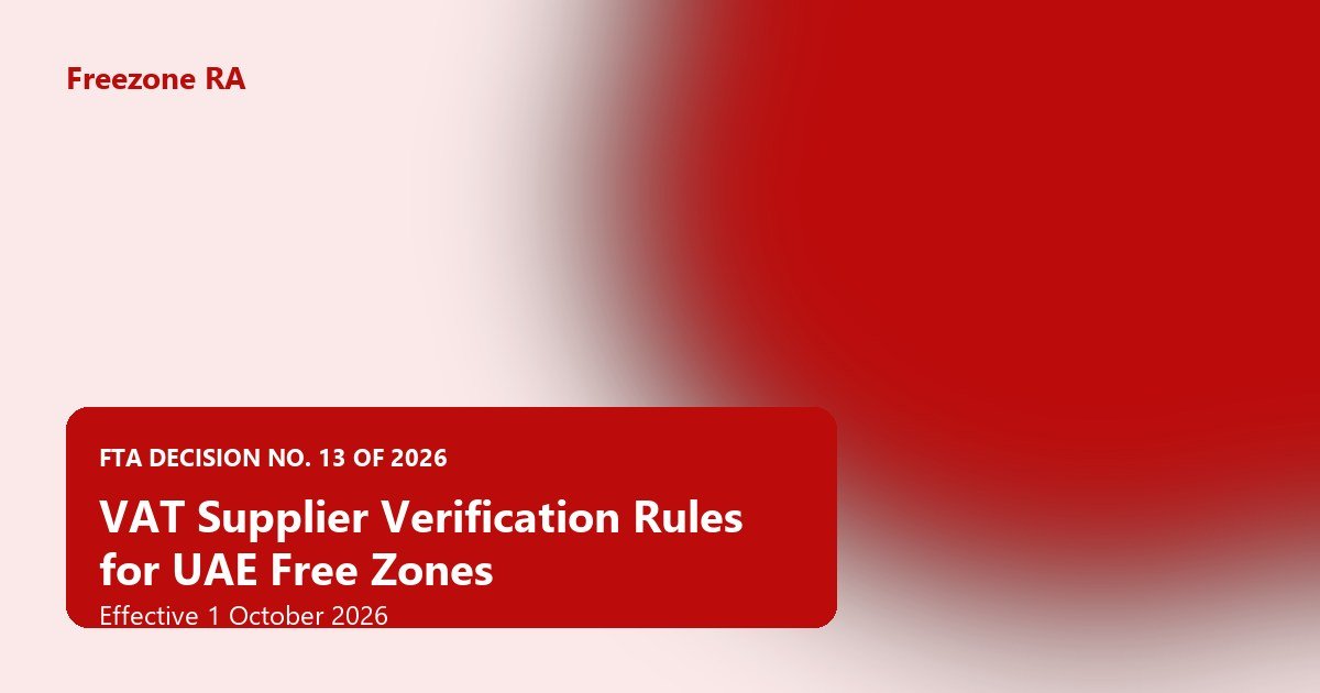 UAE VAT supplier verification rules free zone - FTA Decision No. 13 of 2026, effective 1 October 2026